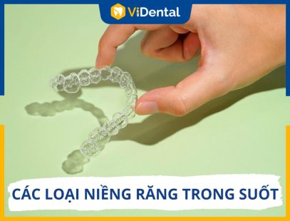 [PHÂN BIỆT] Các Loại Niềng Răng Trong Suốt Phổ Biến Nhất